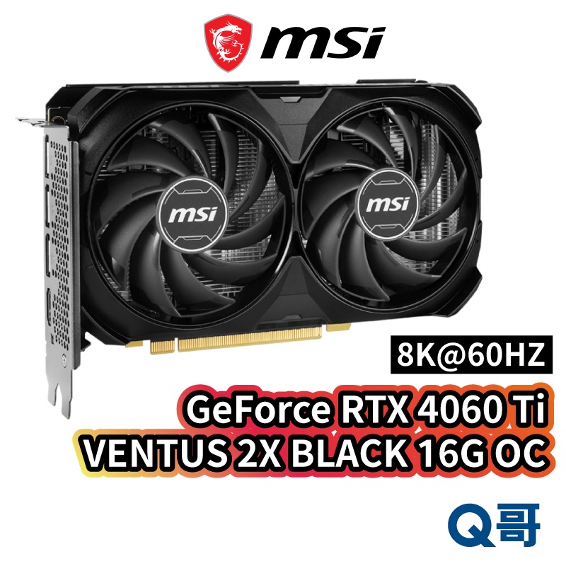 MSI 微星顯示卡GeForce RTX 4060 Ti VENTUS 2X BLACK 16G OC MSI467