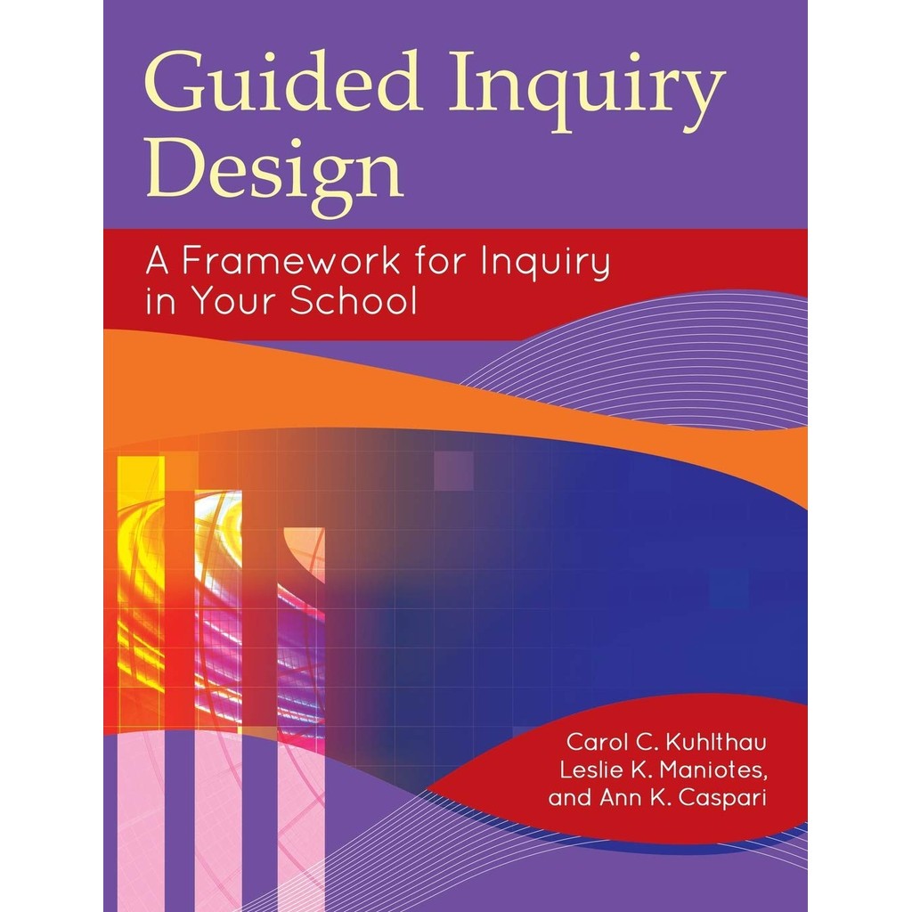 Guided Inquiry Design ─ A Framework for Inquiry in Your/Carol C ...