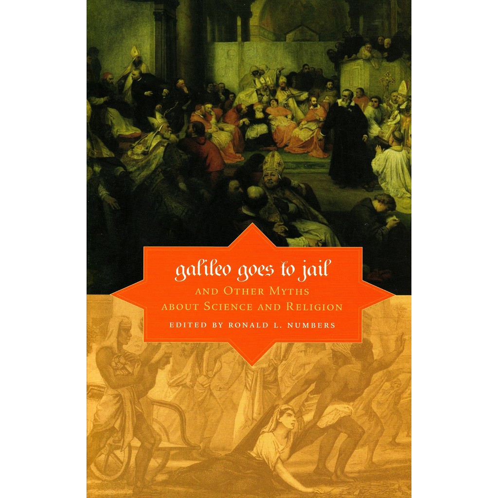 Galileo Goes to Jail and Other Myths About Science and Religion/Ronald ...