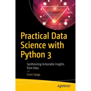 Practical Data Science With Python 3 ― Synthesizing Actionable Insights ...