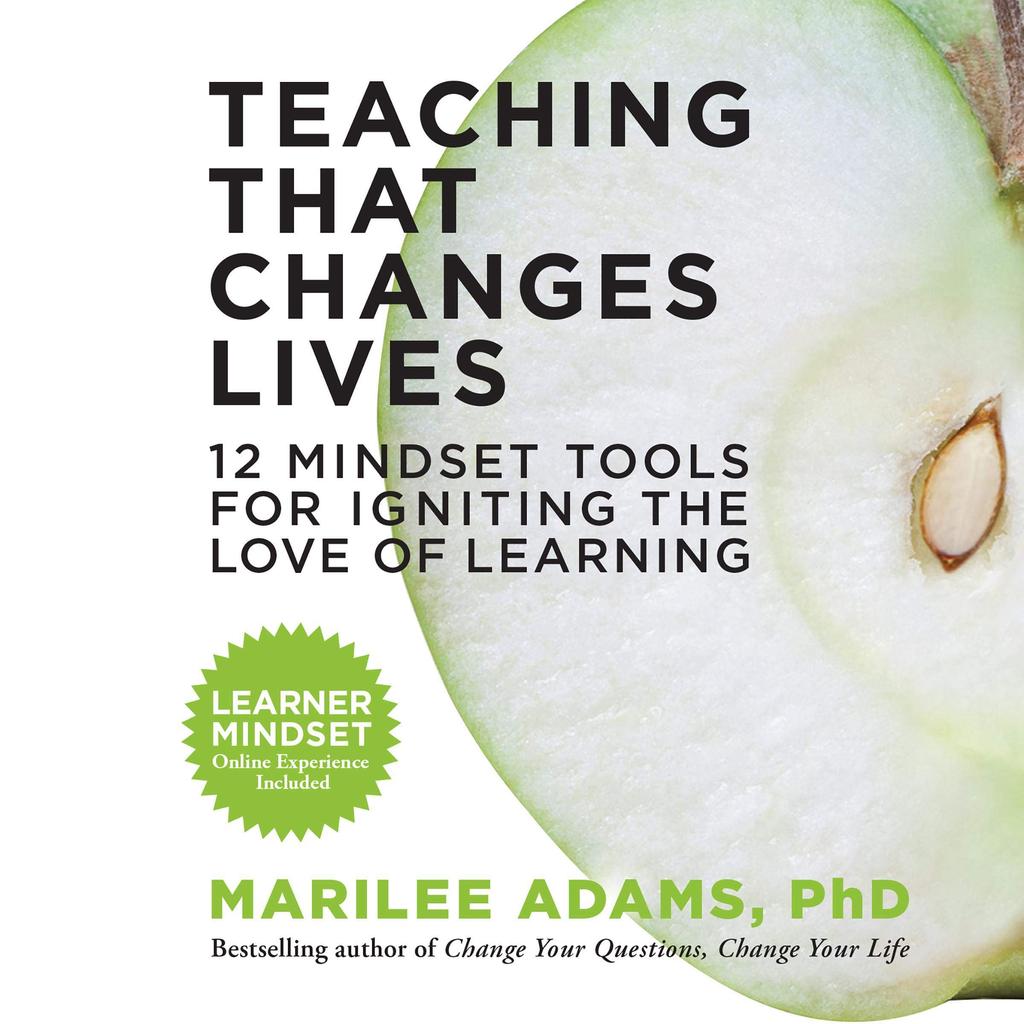 Teaching That Changes Lives ─ 12 Mindset Tools for Igniting the Love of ...