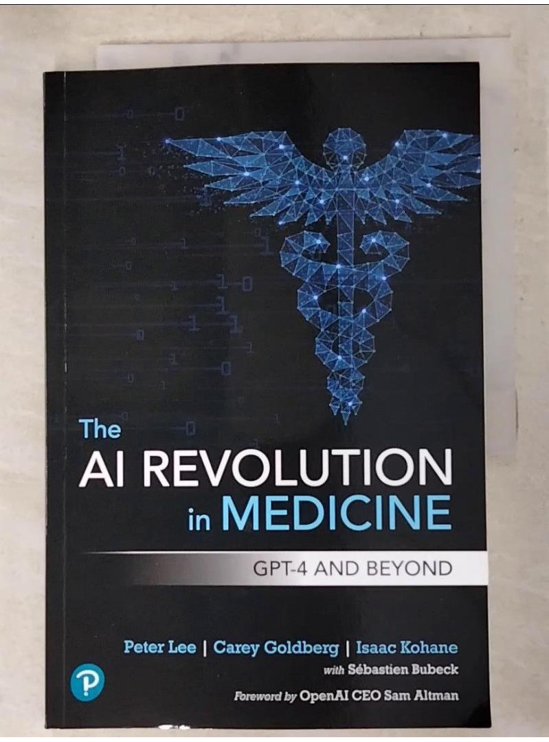 The AI Revolution in Medicine: Gpt-4 and Beyond_Lee, Peter,Goldberg ...