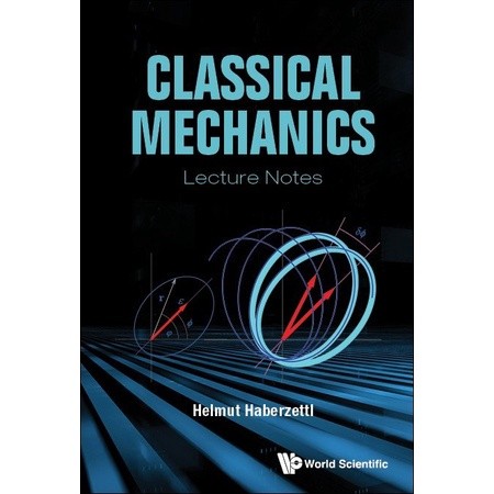 CLASSICAL MECHANICS: LECTURE NOTES (平裝),HABERZETTL HELMUT 9789811238499 ...
